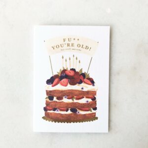 Carte Anniversaire - F*** you're old